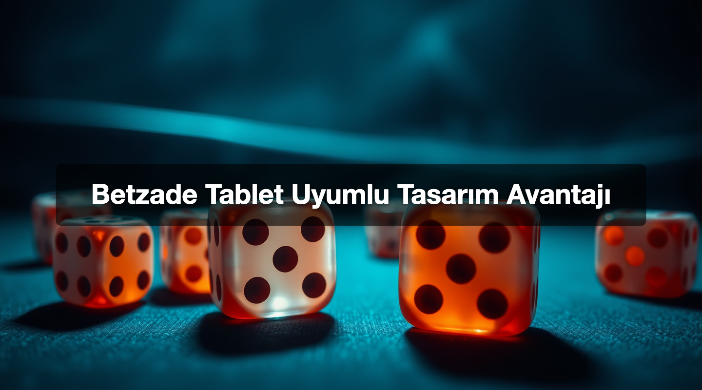 Betzade Tablet Uyumlu Tasarım Avantajı